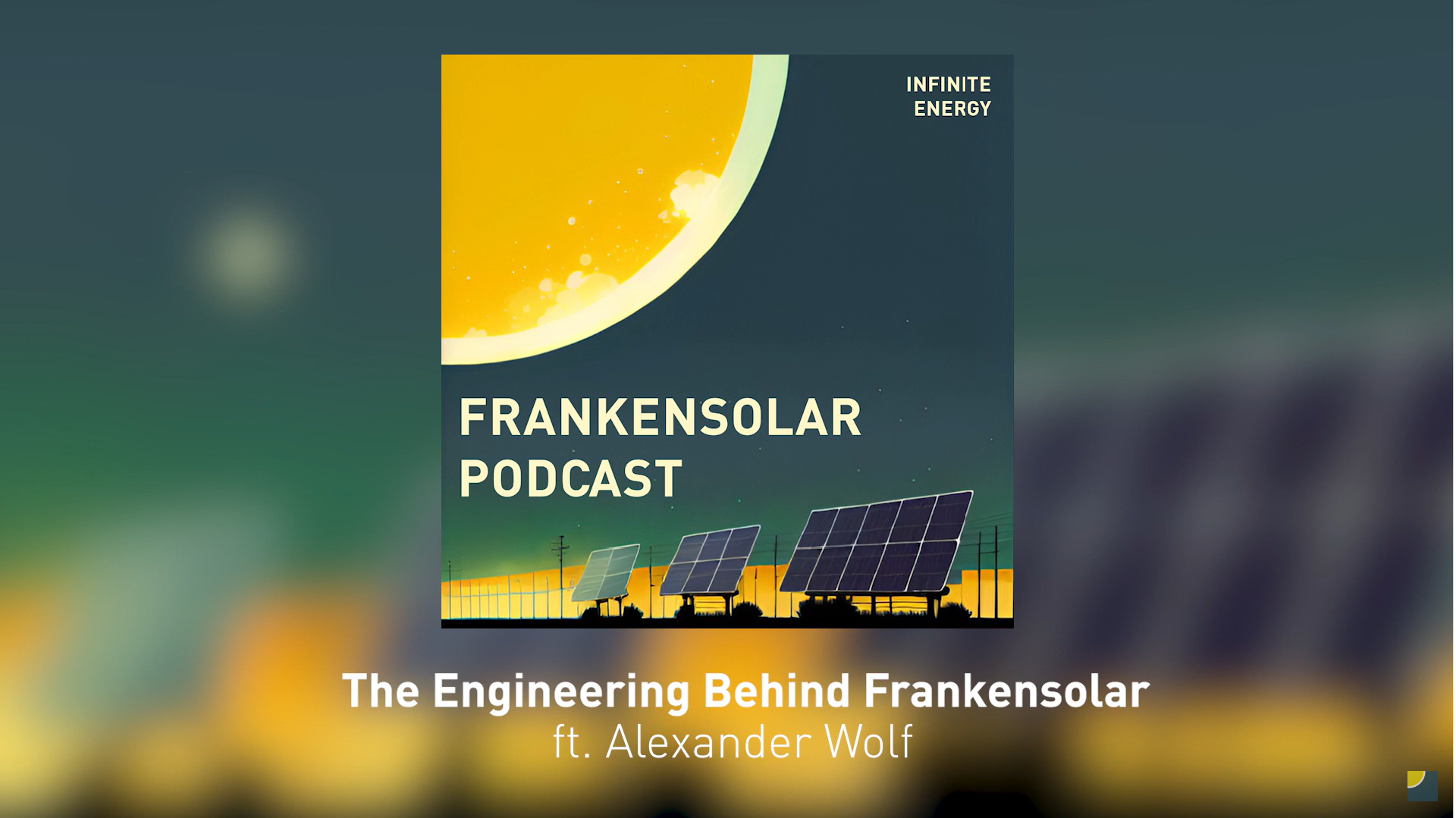 The Engineering Behind Frankensolar – Infinite Energy Podcast #1